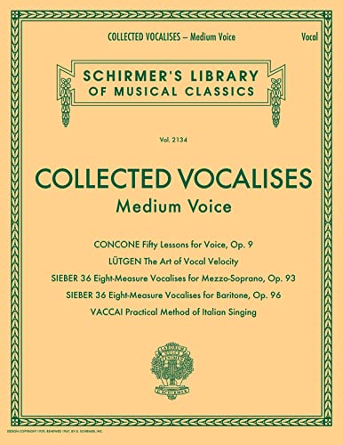 Collected Vocalises: Medium Voice - Concone, Lutgen, Sieber, Vaccai (Schirmer's Library of Musical Classics): Schirmer's Library of Musical Classics Volume 2134 von G. Schirmer, Inc.
