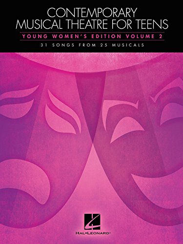 Contemporary Musical Theatre For Teens Young Womens Edition Vol 2: Noten für Gesang: 31 Songs from 25 Musicals: Young Women's Edition Contemporary Musical Theatre For Teens Young Womens Edition Vol 2: Noten für Gesang: 31 Songs from 25 Musicals: Young Women's Edition