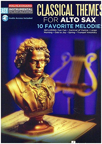 Easy Instrumental Play-Along: Classical Themes For Alto Sax: For Alto Sax: 10 Favorite Melodies Easy Instrumental Play-Along: Classical Themes For Alto Sax: For Alto Sax: 10 Favorite Melodies