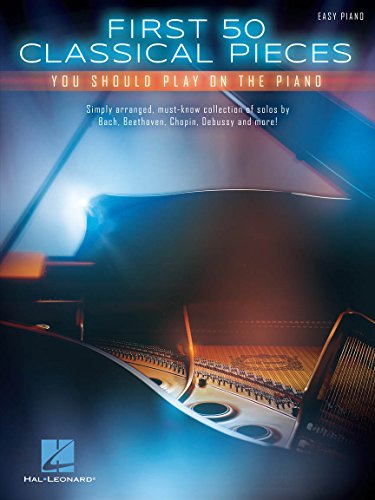 First 50 Classical Pieces You Should Play On The Piano -For Easy Piano-: Noten, Sammelband für Klavier von HAL LEONARD