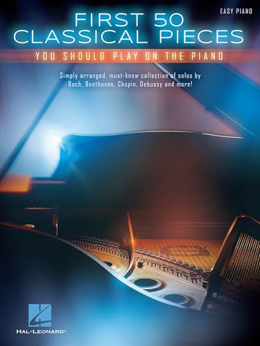 First 50 Classical Pieces You Should Play On The Piano -For Easy Piano-: Noten, Sammelband für Klavier von Hal Leonard