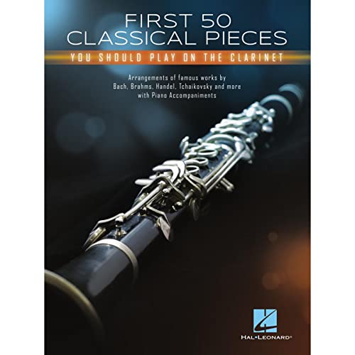 First 50 Classical Pieces You Should Play on the Clarinet: Clarine in B-blat & Piano First 50 Classical Pieces You Should Play on the Clarinet: Clarine in B-blat & Piano von HAL LEONARD
