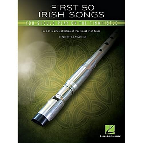 First 50 Irish Songs You Should Play on Tinwhistle: You Should Play on the Tinwhistle