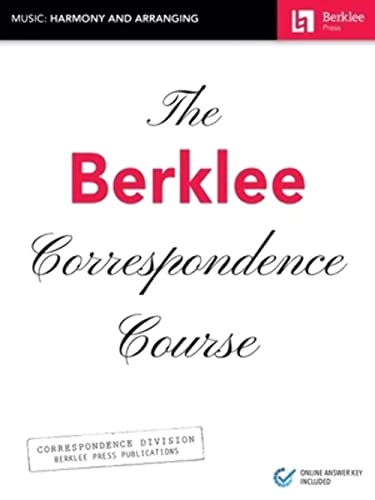 The Berklee Correspondence Course - Music: Harmony and Arranging The Berklee Correspondence Course - Music: Harmony and Arranging von Berklee Press Publications