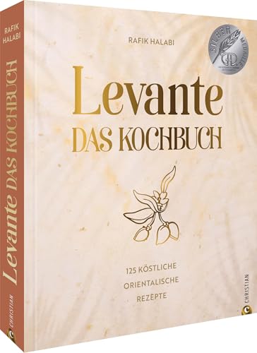 Levante. Das Kochbuch: 125 köstliche orientalische Rezepte rund um das östliche Mittelmeer von Christian