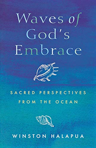 Waves of God's Embrace: Sacred Perspectives from the Ocean Waves of God's Embrace: Sacred Perspectives from the Ocean