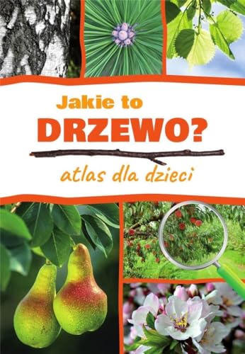 Jakie to drzewo?: Atlas dla dzieci