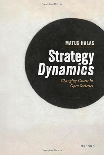 Strategy Dynamics: Changing Course in Open Societies Strategy Dynamics: Changing Course in Open Societies von Oxford University Press