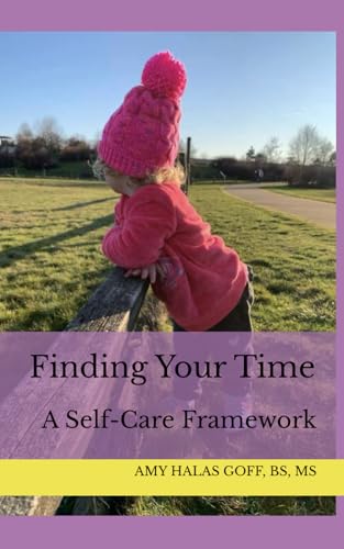 Finding Your Time: A Self-Care Framework von Independently published