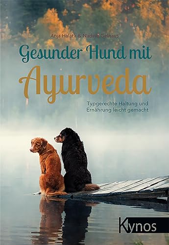Gesunder Hund mit Ayurveda: Typgerechte Haltung und Ernährung leicht gemacht
