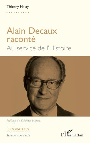 Alain Decaux raconté: Au service de l'histoire von Editions L'Harmattan