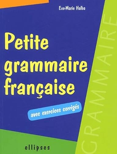 Petite grammaire française avec exercices corrigés