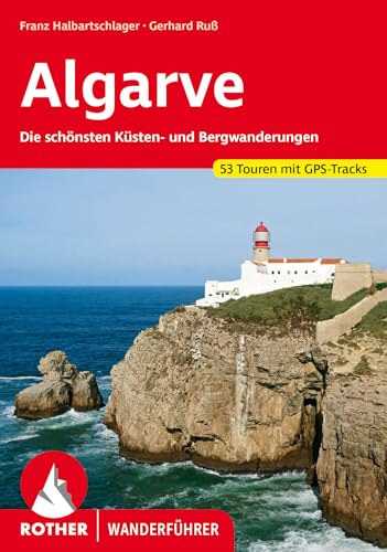 Algarve: Die schönsten Küsten- und Bergwanderungen. 53 Touren mit GPS-Tracks (Rother Wanderführer) von Bergverlag Rother