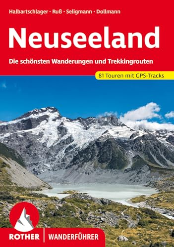 Neuseeland: Die schönsten Wanderungen und Trekkingrouten. 81 Touren mit GPS-Tracks (Rother Wanderführer) von Rother Bergverlag