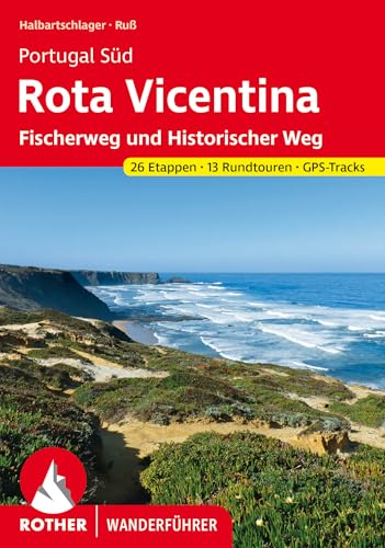 Portugal Süd: Rota Vicentina: Fischerweg und Historischer Weg. 26 Etappen und 13 Rundtouren mit GPS-Tracks (Rother Wanderführer) von Rother Bergverlag