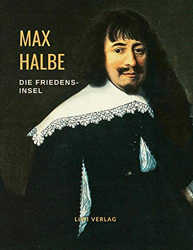 Die Friedensinsel: Ein historischer Martin-Opitz-Roman von LIWI Literatur- und Wissenschaftsverlag