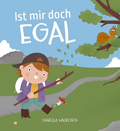 Ist mir doch egal: Ein Vorlesebuch für kleine Bergwanderer