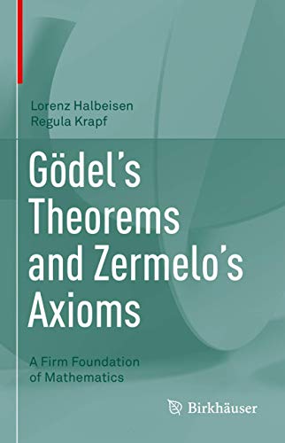 Gödel's Theorems and Zermelo's Axioms: A Firm Foundation of Mathematics von Birkhäuser