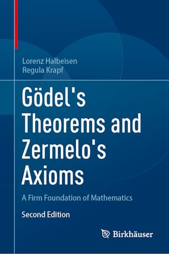 Gödel's Theorems and Zermelo's Axioms: A Firm Foundation of Mathematics von Birkhäuser