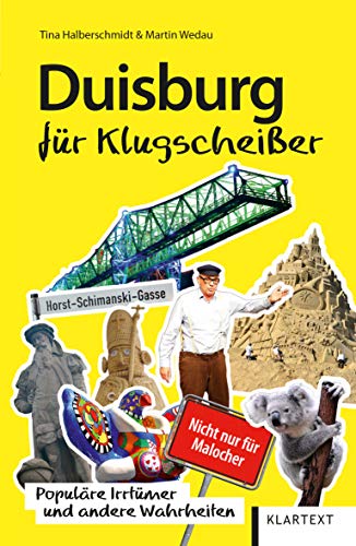 Duisburg für Klugscheißer: Populäre Irrtümer und andere Wahrheiten (Irrtümer und Wahrheiten) von Klartext Verlag