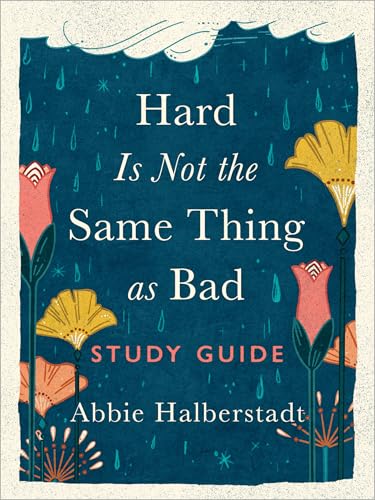 Hard Is Not the Same Thing as Bad Study Guide von Harvest House Publishers