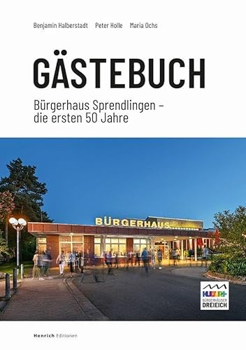 Gästebuch Bürgerhaus Sprendlingen: Die ersten 50 Jahre von Verlag Henrich Editionen