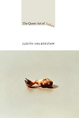 The Queer Art of Failure (A John Hope Franklin Center Book) von Duke University Press