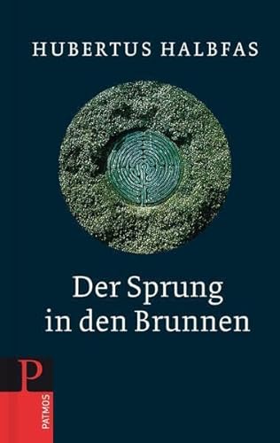 Der Sprung in den Brunnen: Eine Gebetsschule Der Sprung in den Brunnen: Eine Gebetsschule