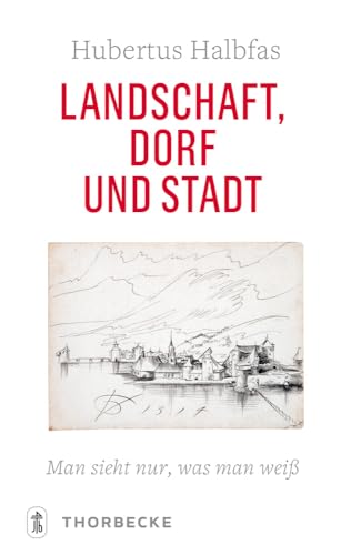 Landschaft, Dorf und Stadt: Man sieht nur, was man weiß