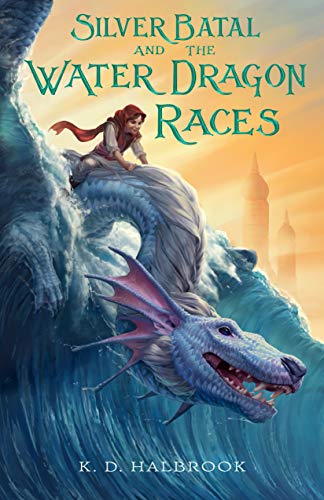 Silver Batal and the Water Dragon Races (Silver Batal, 1, Band 1) von Henry Holt & Company