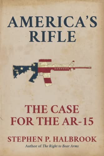 America's Rifle: The Case for the AR-15 von Bombardier Books