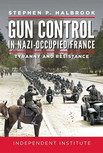 Gun Control in Nazi Occupied-France: Tyranny and Resistance