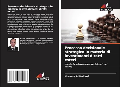 Processo decisionale strategico in materia di investimenti diretti esteri: Uno studio sulla concorrenza globale nel nord dell'Iraq von Edizioni Sapienza