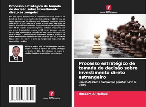 Processo estratégico de tomada de decisão sobre investimento direto estrangeiro: Um estudo sobre a concorrência global no norte do Iraque von Edições Nosso Conhecimento