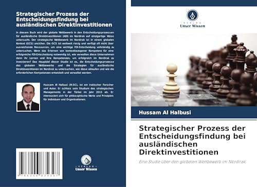 Strategischer Prozess der Entscheidungsfindung bei ausländischen Direktinvestitionen: Eine Studie über den globalen Wettbewerb im Nordirak von Verlag Unser Wissen