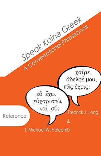 Speak Koine Greek: A Conversational Phrasebook (AGROS, Band 1) von Glossahouse