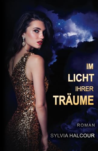 Im Licht ihrer Träume: Eine spannende Boss-Romance (Between love & shadows, Band 2) von Sylvia Halcour