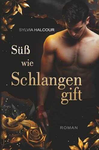Süß wie Schlangengift (Band 1 der Schlangengift-Diloge) (Schlangengift-Dilogie)