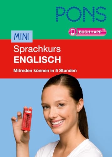 PONS Mini-Sprachkurs Englisch: Mitreden können in 5 Stunden: Mitreden können in 5 Stunden. Buch mit App von PONS GmbH