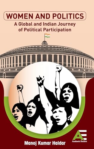 Women in Politics: A Global and Indian Journey of Political Participation von Academic Enclave