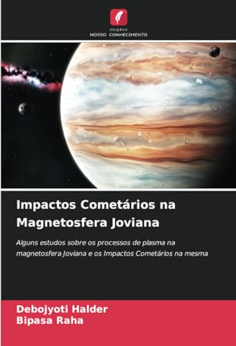 Impactos Cometários na Magnetosfera Joviana: Alguns estudos sobre os processos de plasma na magnetosfera Joviana e os Impactos Cometários na mesma