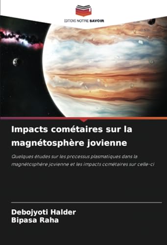 Impacts cométaires sur la magnétosphère jovienne: Quelques études sur les processus plasmatiques dans la magnétosphère jovienne et les impacts cométaires sur celle-ci