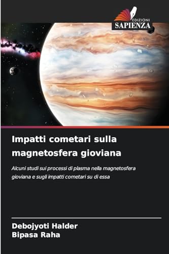 Impatti cometari sulla magnetosfera gioviana: Alcuni studi sui processi di plasma nella magnetosfera gioviana e sugli impatti cometari su di essa.DE
