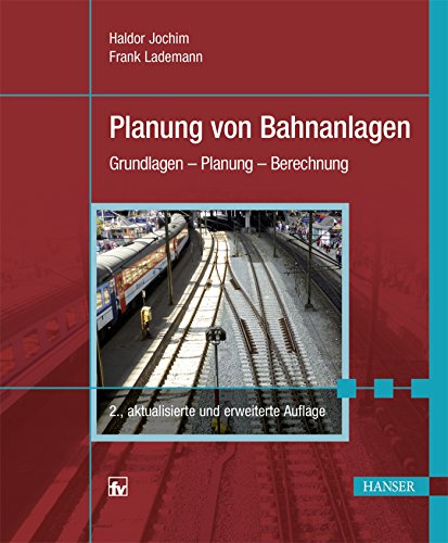 Planung von Bahnanlagen: Grundlagen - Planung - Berechnung von Hanser Fachbuchverlag