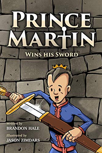 Prince Martin Wins His Sword: A Classic Tale About a Boy Who Discovers the True Meaning of Courage, Grit, and Friendship (Grayscale Art Edition) (Prince Martin Epic, Band 1) von Band of Brothers Books