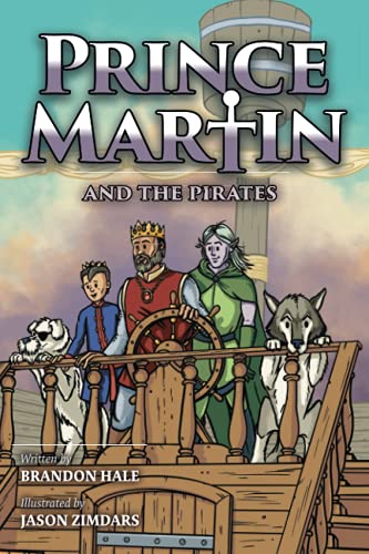 Prince Martin and the Pirates: Being a Swashbuckling Tale of a Brave Boy, Bloodthirsty Buccaneers, and the Solemn Mysteries of the Ancient Order of ... Art Edition) (Prince Martin Epic, Band 6)