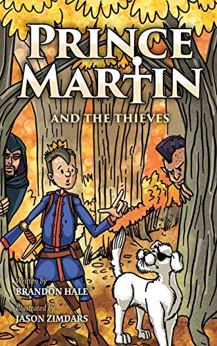 Prince Martin and the Thieves: A Brave Boy, a Valiant Knight, and a Timeless Tale of Courage and Compassion (Prince Martin Epic, Band 2) von Band of Brothers Books