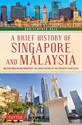 A Brief History of Singapore and Malaysia: Multiculturalism and Prosperity: the Shared History of Two Southeast Asian Tigers (Brief History of Asia) von Tuttle Publishing