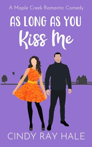 As Long As You Kiss Me: A Maple Creek Romantic Comedy von Lulu.com