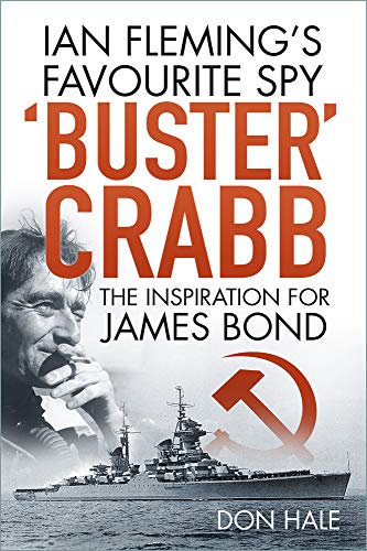 Buster Crabb': Ian Fleming’s Favourite Spy, The Inspiration for James Bond von History Press